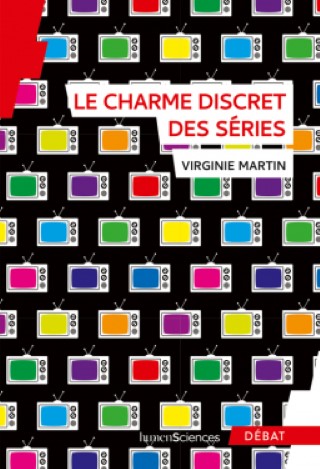 Le charme discret des séries Virginie Martin