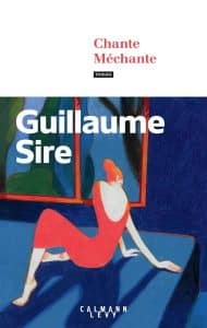 Chante méchante Guillaume Sire Calmann Levy