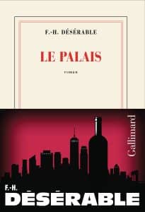 Le Palais François-Henri Désérable Gallimard