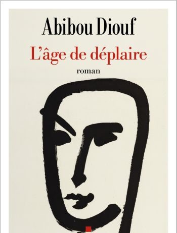 L’âge de déplaire – Abibou Diouf L'âge de déplaire Abibou Diouf Albin Michel