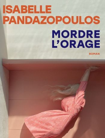 Mordre l’orage – Isabelle Pandazopoulos Mordre l'orage Isabelle Pandazopoulos Actes Sud