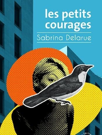 Les petits courages – Sabrina Delarue Les petits courages de Sabrina Delarue