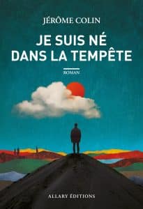 Je suis né dans la tempête Jérôme Colin