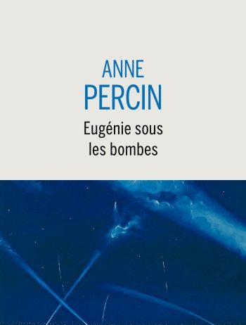 Eugénie sous les bombes – Anne Percin Eugénie sous les bombes Anne Percin Buchet Chastel