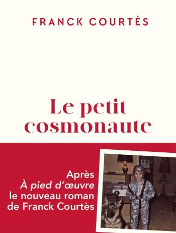 Le petit cosmonaute – Franck Courtès Le petit cosmonaute Franck Courtès Julliard