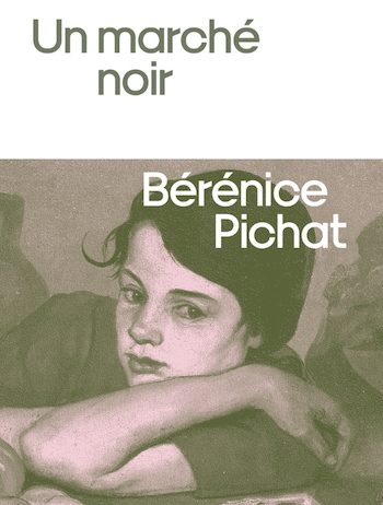 Un marché noir – Bérénice Pichat Un marché noir Bérénice Pichat Les Avrils